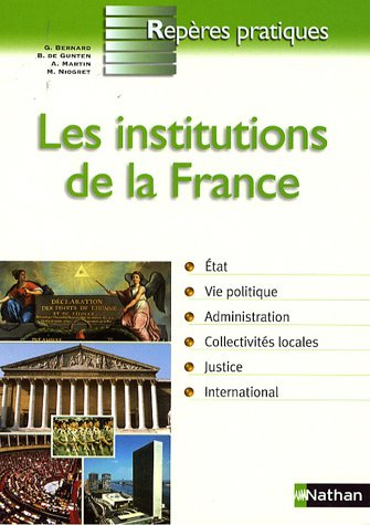 Les institutions de la France : Ve République, 4 octobre 1958 : Etat, vie politique, administration,