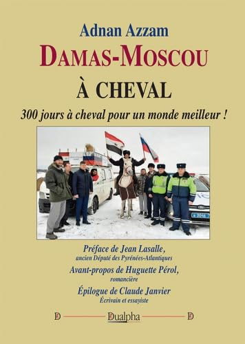 Damas-Moscou à cheval : 300 jours à cheval pour un monde meilleur !