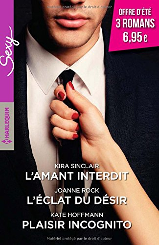 L'amant interdit. L'éclat du désir. Plaisir incognito