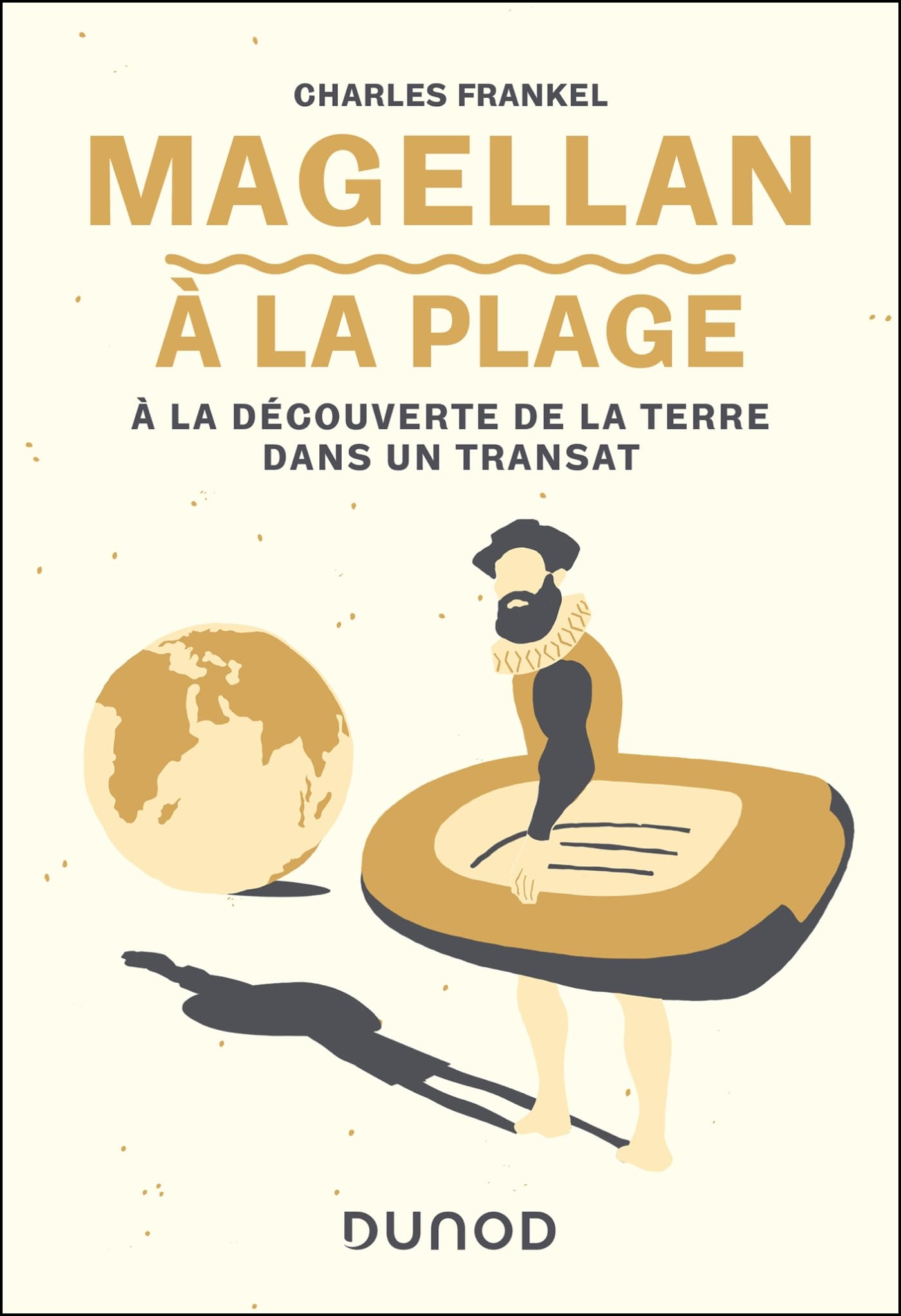 Magellan à la plage : à la découverte de la Terre dans un transat