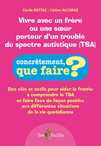 Vivre avec un frère ou une soeur porteur d'un trouble du spectre autistique (TSA) : des clés et outi