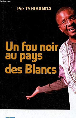 Un fou noir au pays des Blancs.