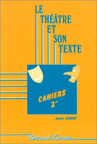 Le Théâtre et son texte : de Molière à Ionesco, cahiers 2de