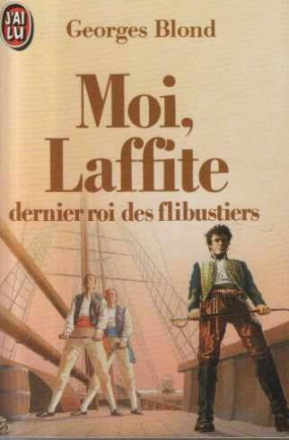 Moi, Laffite, dernier roi des flibustiers