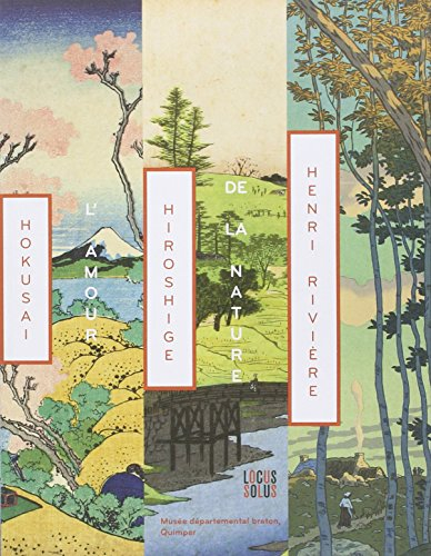 L'amour de la nature : Hokusaï, Hiroshige, Henri Rivière : exposition, Quimper, Musée départemental 