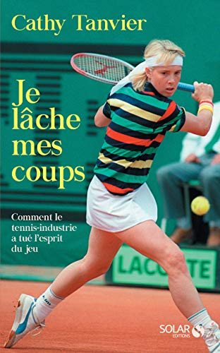 Je lâche mes coups : comment le tennis-industrie a tué l'esprit du jeu