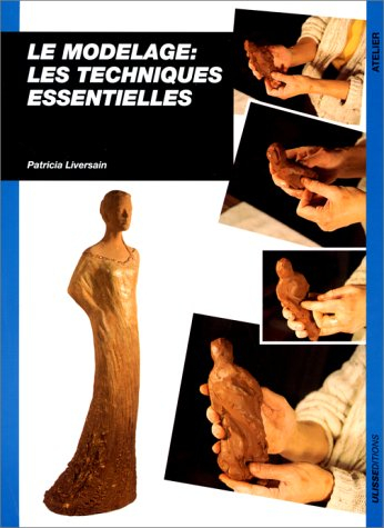 Le modelage, les techniques essentielles