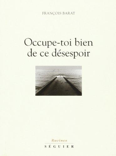 Occupe-toi bien de ce désespoir
