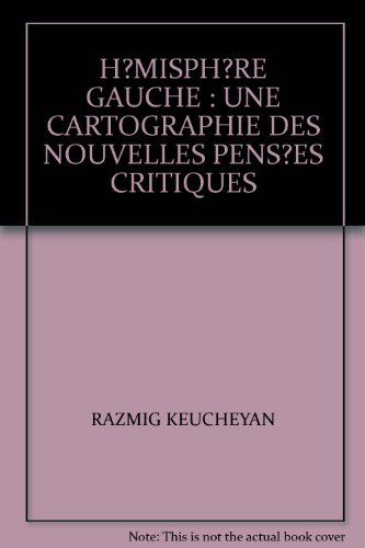 HÉMISPHÈRE GAUCHE : UNE CARTOGRAPHIE DES NOUVELLES PENSÉES CRITIQUES