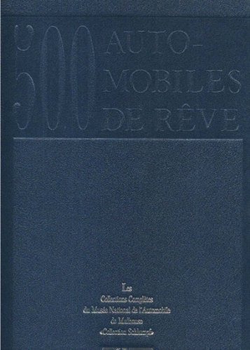 500 voitures de rêve : les collections complètes du Musée national de l'automobile de Mulhouse, coll
