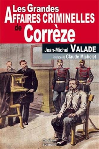 Les grandes affaires criminelles de Corrèze