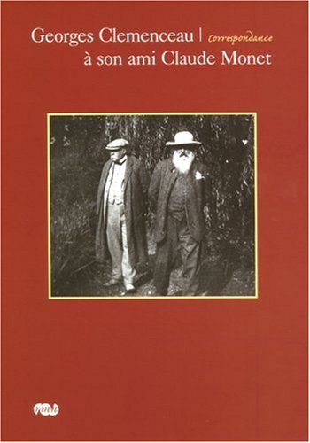 Georges Clemenceau à son ami Claude Monet : correspondance