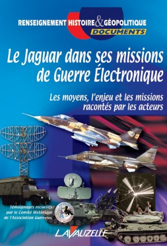 Le Jaguar dans ses missions de guerre électronique : les moyens, l'enjeu et les missions racontés pa