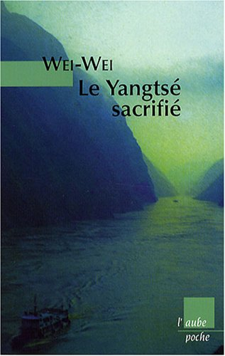 Le Yangtsé sacrifié : voyage autour du barrage des Trois-Gorges
