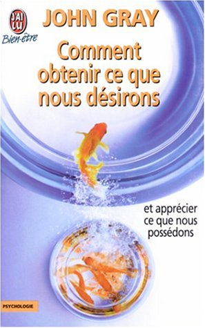 comment obtenir ce que nous désirons et apprécier ce que nous possédons