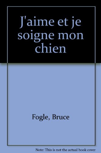 J'aime et je soigne mon chien