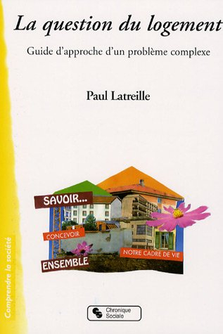 La question du logement : guide d'approche d'un problème complexe