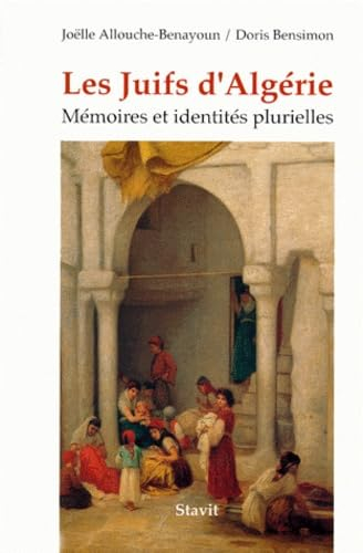 Les Juifs d'Algérie : mémoires et identités plurielles