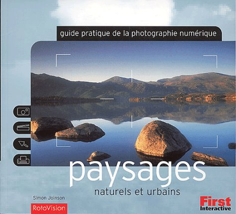 Paysages naturels et urbains : guide pratique de la photo numérique