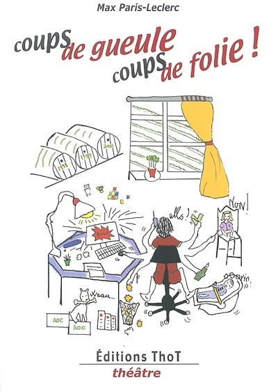 Coups de gueule, coups de folie ! : Théâtre