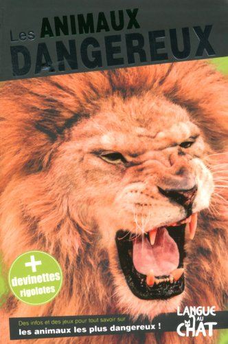 Les animaux dangereux : même pas peur !
