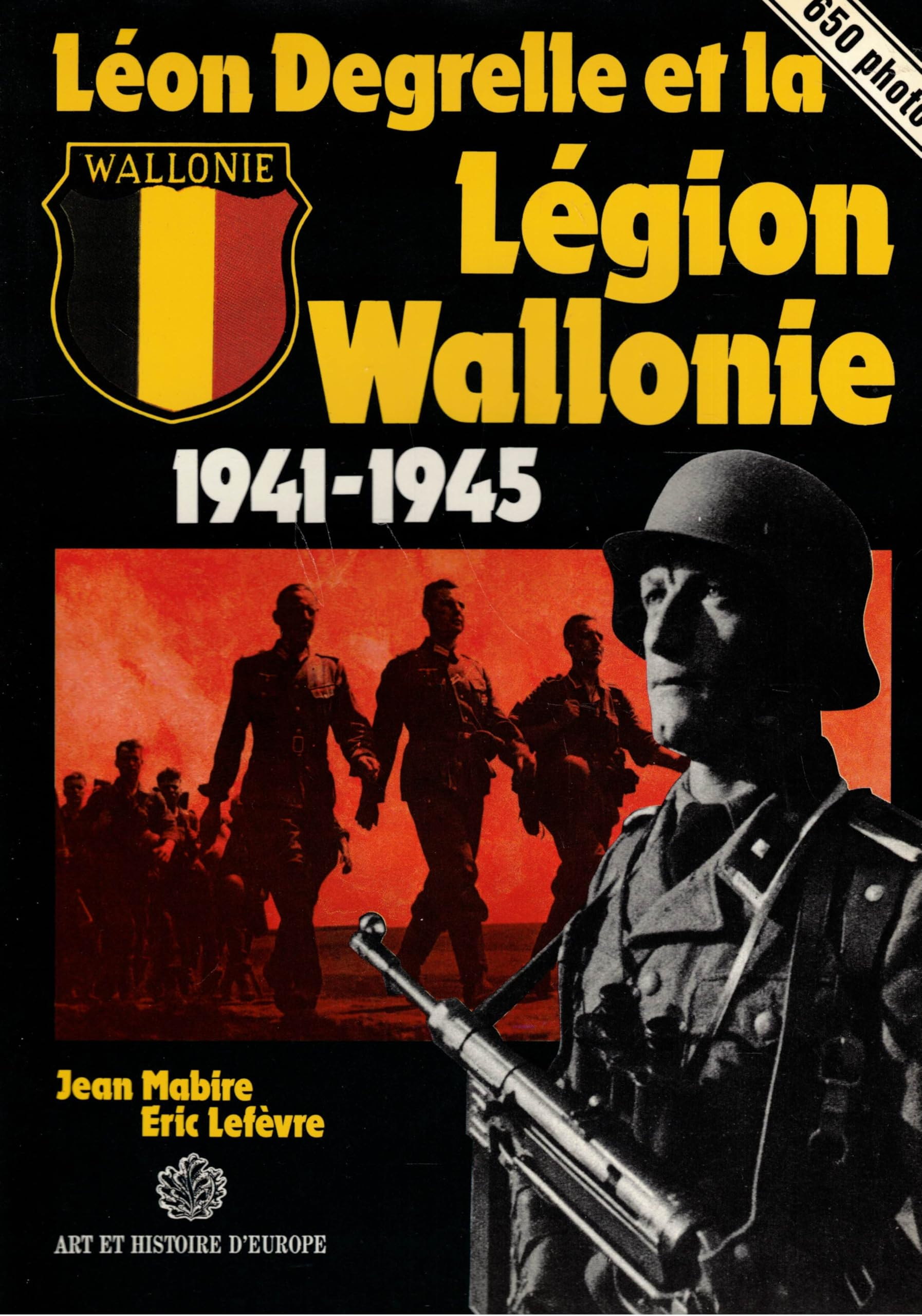 Léon Degrelle et la légion Wallonie : 1941-1945, les 650 photos