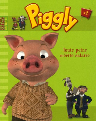 Piggly et ses amis. Vol. 2. Toute peine mérite salaire