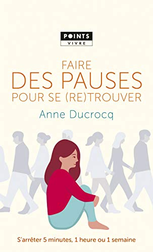Faire des pauses pour se (re)trouver : s'arrêter 5 minutes, 1 heure ou 1 semaine