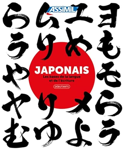 Japonais : débutants : les bases de la langue et de l'écriture