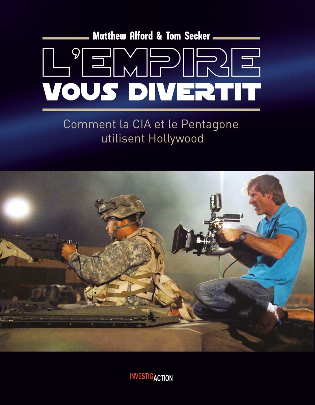 L'Empire vous divertit : Hollywood et la CIA : comment le gouvernement US utilise le cinéma