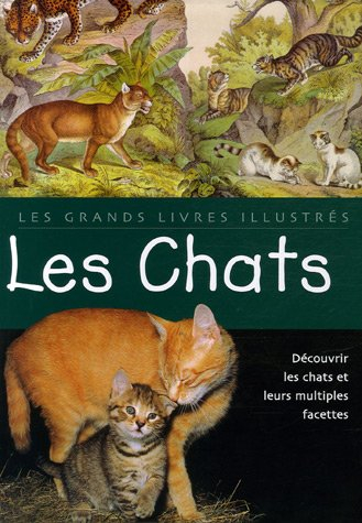 Les chats : découvrir les chats et leurs multiples facettes