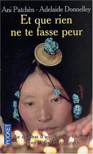 Et que rien ne te fasse peur : le combat d'une princesse tibétaine