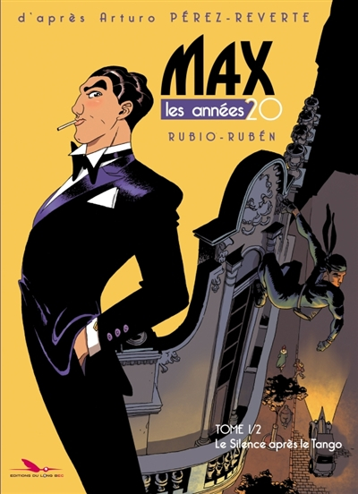 Max : les années 20. Vol. 1. Le silence après le tango
