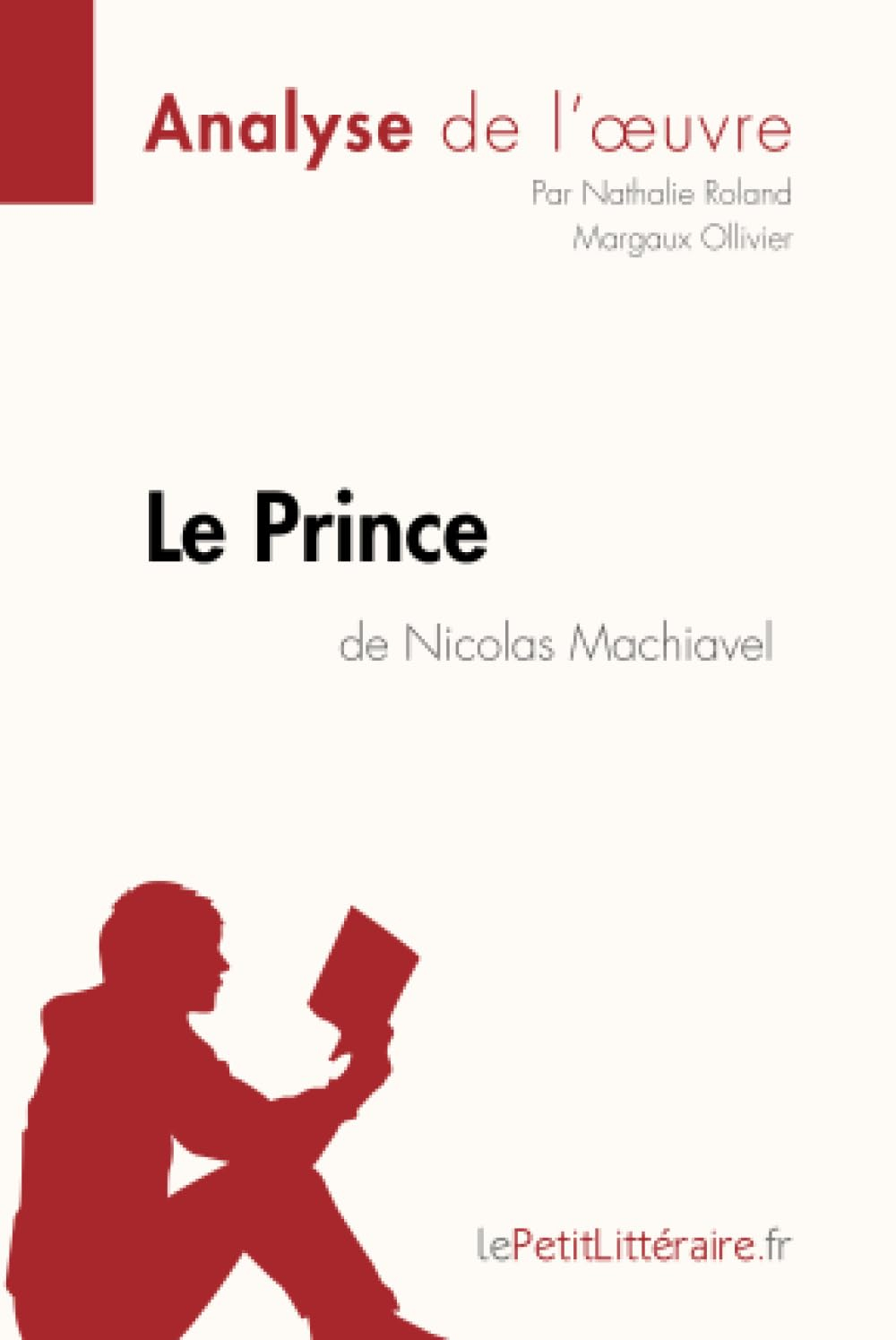 Le Prince de Nicolas Machiavel (Analyse de l'œuvre) : Analyse complète et résumé détaillé de l'oeuvr