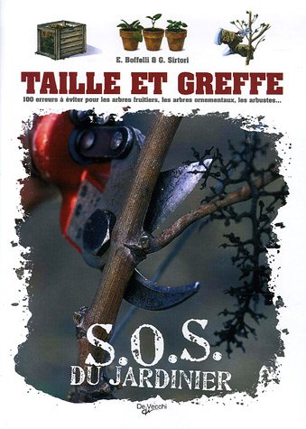 Taille et greffe : 100 erreurs à éviter pour les arbres fruitiers, les arbres ornementaux, les arbus