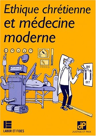 Ethique chrétienne et médecine moderne : points de repères sur des problèmes actuels