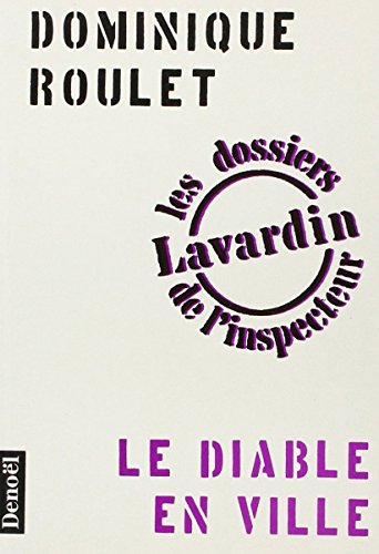 Le Diable en ville : les dossiers de l'inspecteur Lavardin