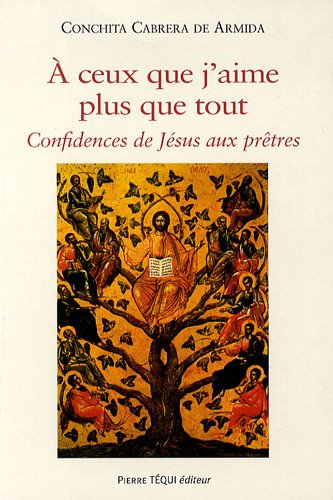 A ceux que j'aime plus que tout : confidences de Jésus aux prêtres