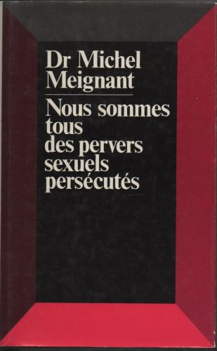 Nous sommes tous des pervers sexuels persécutés