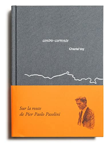 Contro-corrente : sur la route de Pier Paolo Pasolini