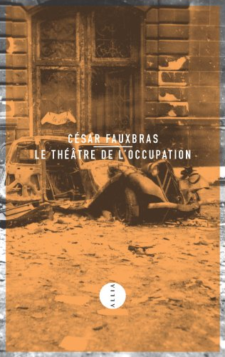 Le théâtre de l'Occupation : journal 1939-1944