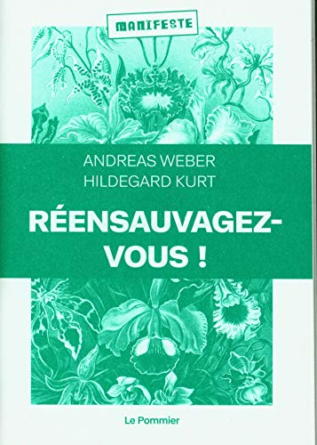 Réensauvagez-vous ! : pour une nouvelle politique du vivant