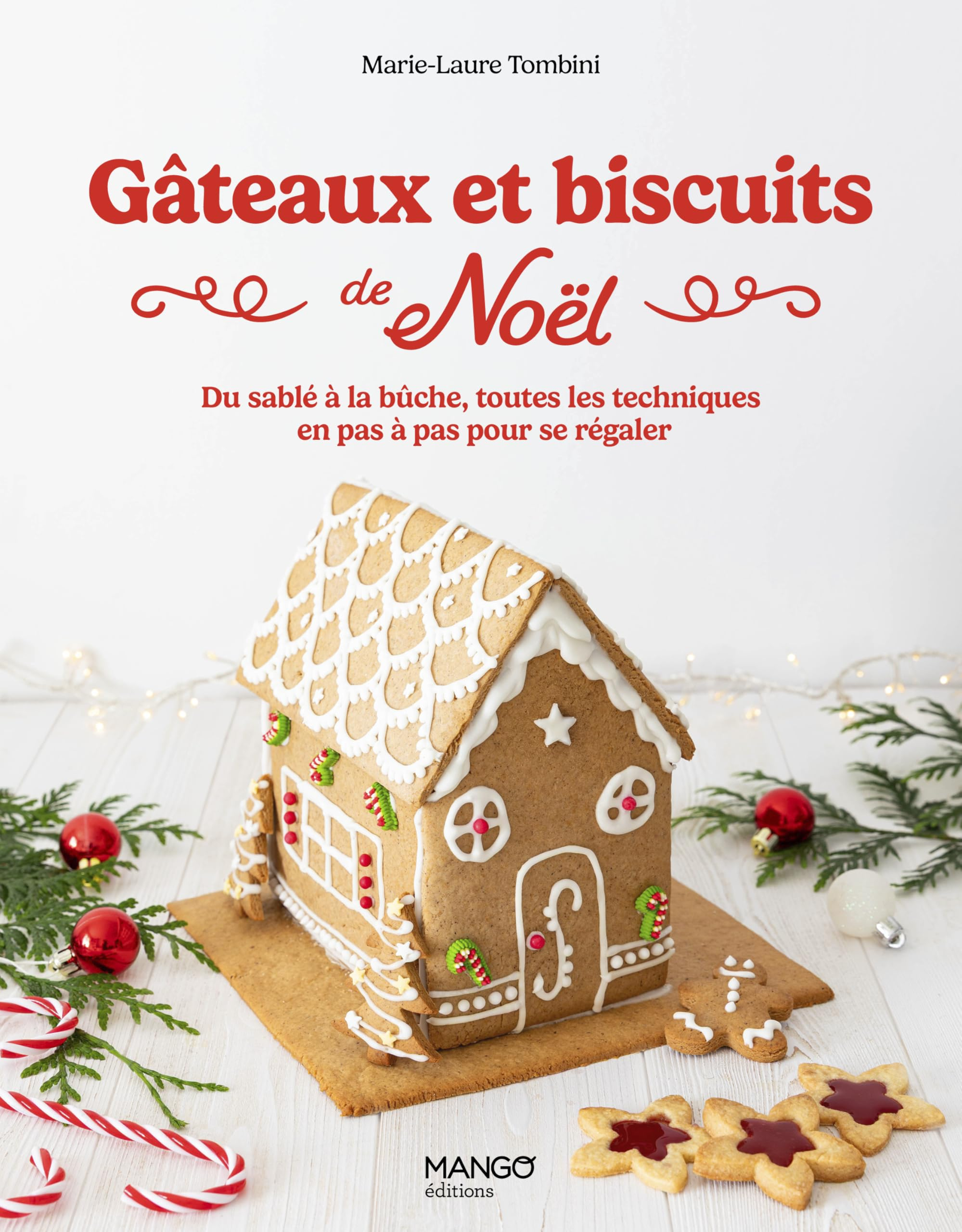 Gâteaux et biscuits de Noël : du sablé à la bûche, toutes les techniques en pas-à-pas pour se régale