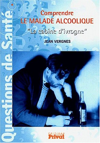 Comprendre le malade alcoolique : la cabine d'ivrogne