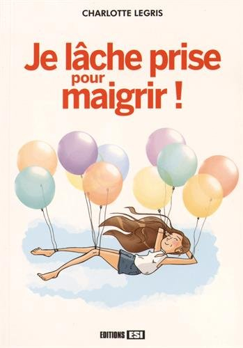 Je lâche prise pour maigrir !