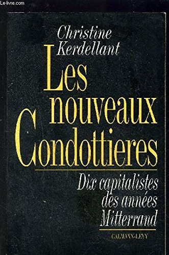 Les Nouveaux condottières : dix capitalistes des années Mitterrand