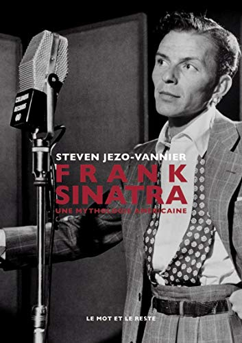 Frank Sinatra : une mythologie américaine