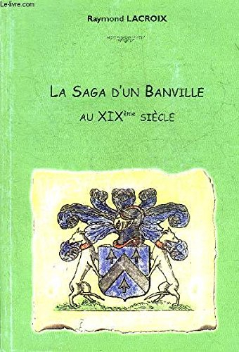 LA SAGA D'UN BANVILLE AU XIXEME SIECLE.