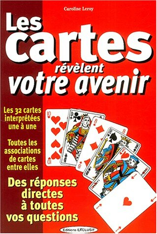 Les cartes révèlent votre avenir : des réponses directes à toutes vos questions : les 32 cartes inte