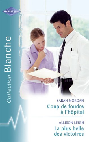Coup de foudre à l'hôpital. La plus belle des victoires